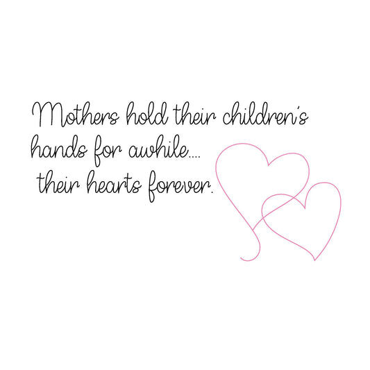 "Mothers Hold Their Children's Hearts Forever" Single Line Design